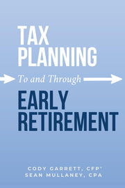 Tax Planning To and Through Early Retirement by Garrett, Cody