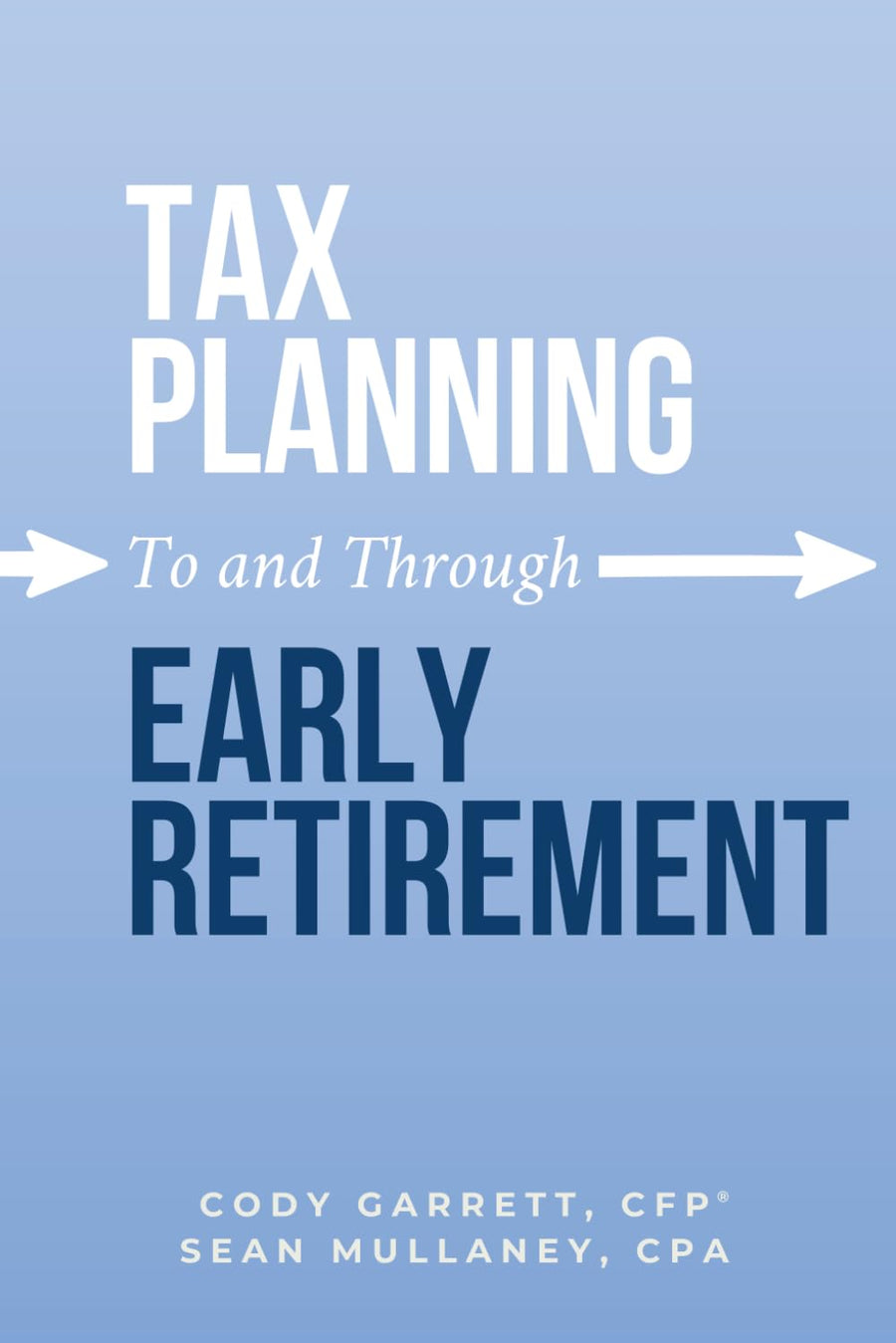 Tax Planning To and Through Early Retirement -- Cody Garrett, Paperback