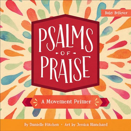 Psalms of Praise: A Movement Primer by Hitchen, Danielle