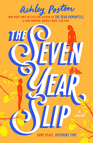 The Seven Year Slip -- Ashley Poston, Hardcover