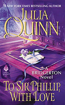 To Sir Phillip, with Love: Bridgerton -- Julia Quinn, Mass Market Paperbound