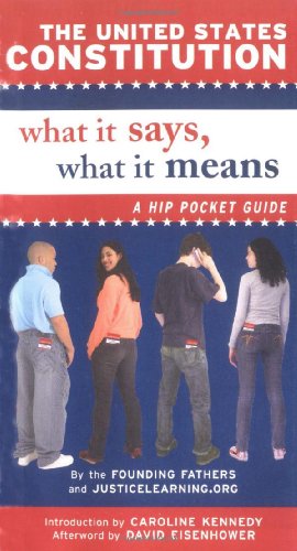 The United States Constitution: What It Says, What It Means: A Hip Pocket Guide -- Justicelearning Org, Paperback