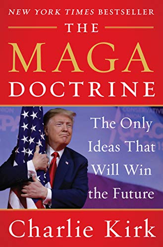 The MAGA Doctrine: The Only Ideas That Will Win the Future -- Charlie Kirk, Hardcover