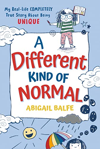 A Different Kind of Normal: My Real-Life Completely True Story about Being Unique -- Abigail Balfe, Paperback