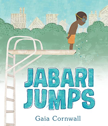 Jabari Jumps: (A Motivational Story of Courage, Overcoming Fear, and Building Confidence - For Kids Ages 4-8) -- Gaia Cornwall, Hardcover