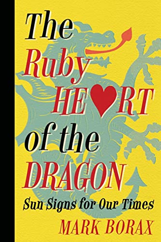 The Ruby Heart of the Dragon: Sun Signs for Our Times -- Mark J. Borax, Paperback