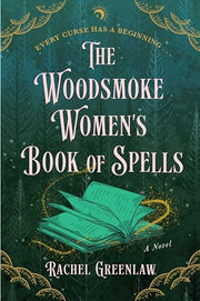 The Woodsmoke Women's Book of Spells by Greenlaw, Rachel