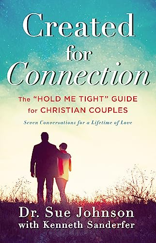 Created for Connection: The Hold Me Tight Guide for Christian Couples -- Sue Johnson, Hardcover
