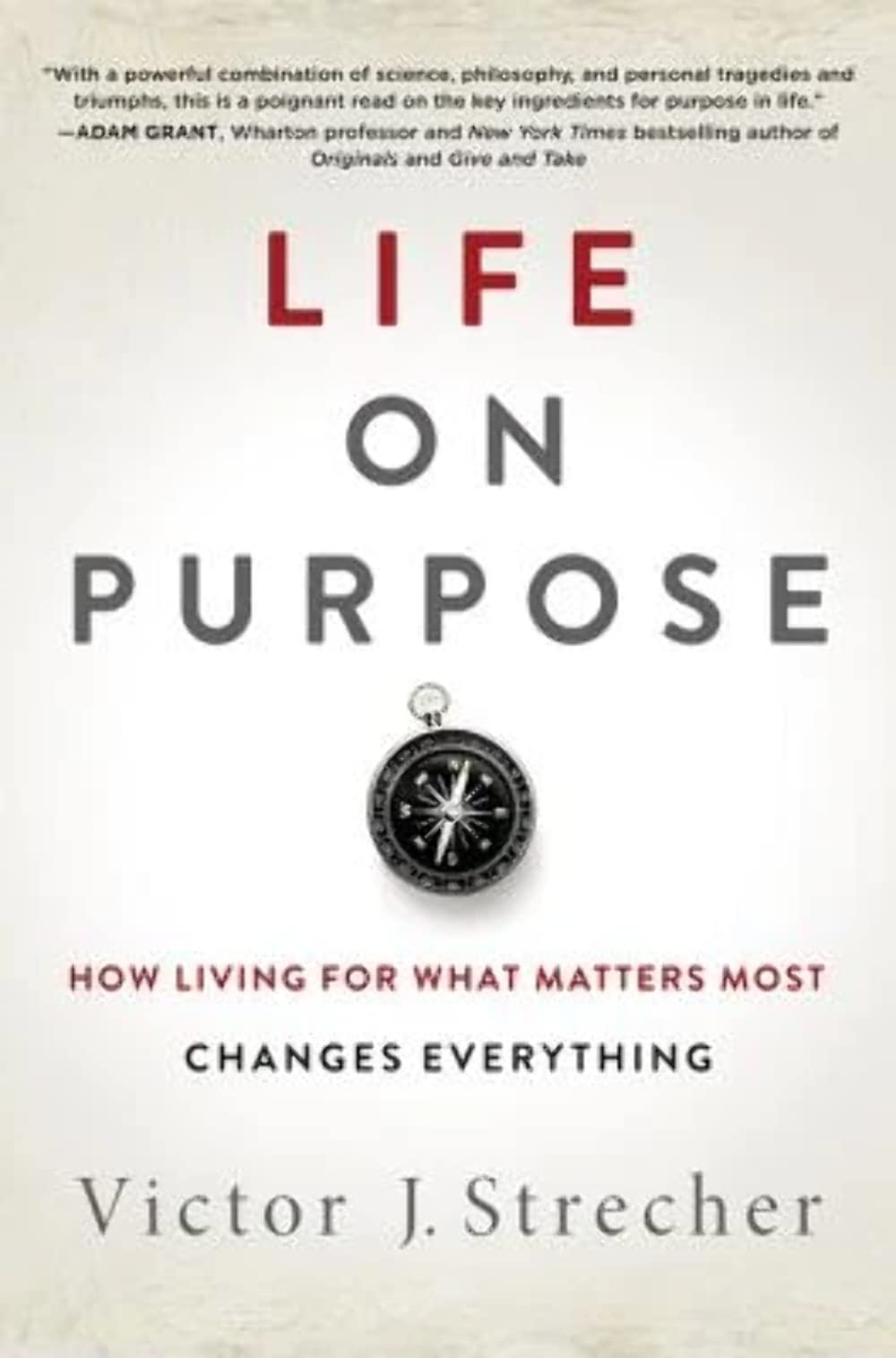 Life on Purpose: How Living for What Matters Most Changes Everything by Strecher, Victor J.
