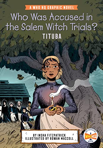 Who Was Accused in the Salem Witch Trials?: Tituba: A Who HQ Graphic Novel -- Insha Fitzpatrick, Hardcover