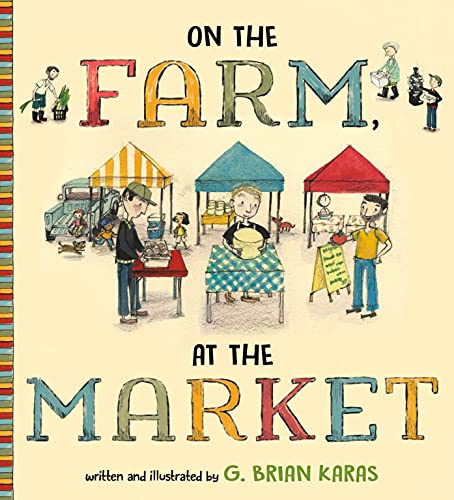 On the Farm, at the Market -- G. Brian Karas, Hardcover