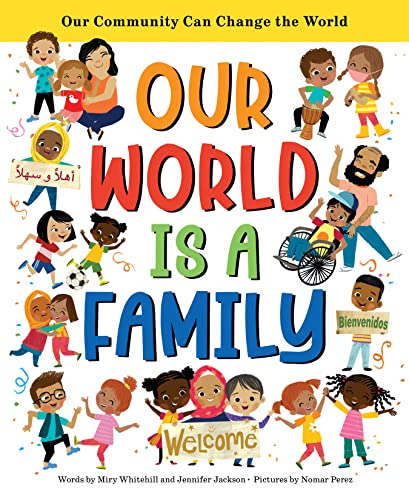 Our World Is a Family: Our Community Can Change the World by Whitehill, Miry