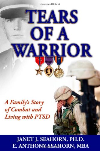 Used - Very Good | Tears of a Warrior: A Family's Story of Combat and Living with PTSD -- Janet J. Seahorn, Paperback