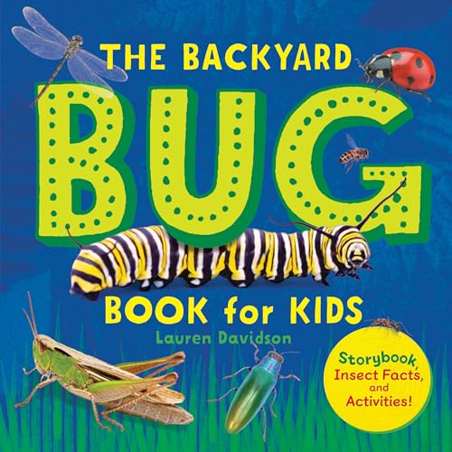 The Backyard Bug Book for Kids: Storybook, Insect Facts, and Activities by Davidson, Lauren