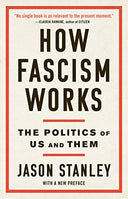 How Fascism Works: The Politics of Us and Them -- Jason Stanley, Paperback