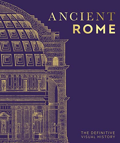 Ancient Rome: The Definitive Visual History -- DK, Hardcover