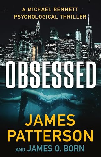 Obsessed: A Michael Bennett Thriller -- James Patterson, Hardcover