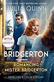 Romancing Mister Bridgerton [Tv Tie-In]: Penelope & Colin's Story, the Inspiration for Bridgerton Season Three by Quinn, Julia