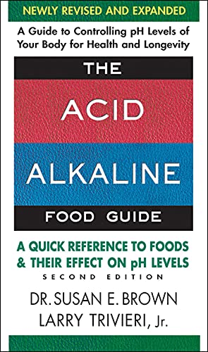 The Acid Alkaline Food Guide: A Quick Reference to Foods and Their Effect on PH Levels -- Susan E. Brown, Mass Market Paperbound