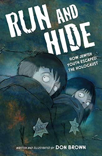 Run and Hide: How Jewish Youth Escaped the Holocaust: A Graphic Novel -- Don Brown, Hardcover