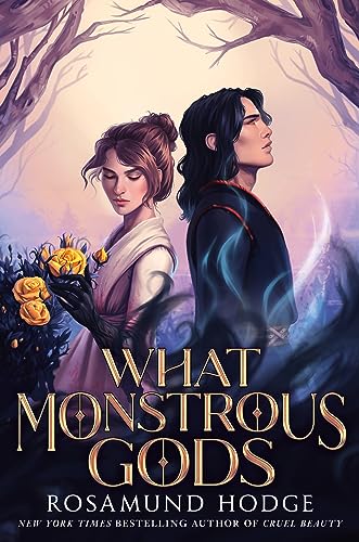 What Monstrous Gods -- Rosamund Hodge, Hardcover