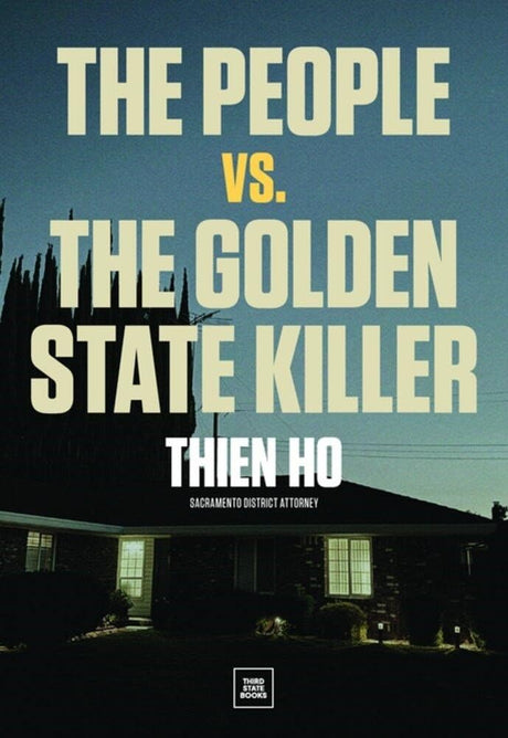 The People vs. the Golden State Killer -- Thien Ho, Hardcover