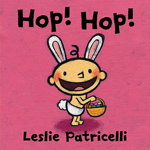 Hop! Hop!: (A Colorful Easter Holiday Adventure for Babies and Toddlers) -- Leslie Patricelli, Board Book