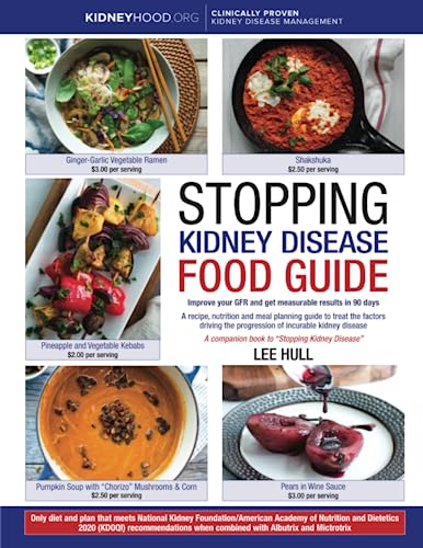 Stopping Kidney Disease Food Guide: A recipe, nutrition and meal planning guide to treat the factors driving the progression of incurable kidney disea -- Lee Hull, Paperback