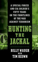 Hunting the Jackal: A Special Forces and CIA Soldier's Fifty Years on the Frontlines of the War Against Terrorism -- Billy Waugh, Mass Market Paperbound