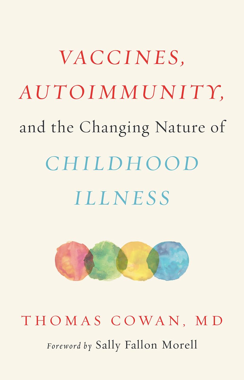 Vaccines, Autoimmunity, and the Changing Nature of Childhood Illness by Cowan, Thomas