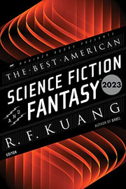 The Best American Science Fiction and Fantasy 2023 by Kuang, R. F.