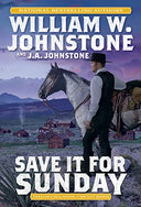 Save It for Sunday -- William W. Johnstone, Mass Market Paperbound