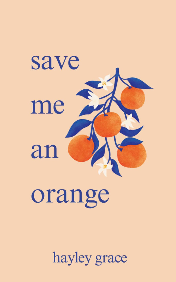 save me an orange -- Hayley Grace, Paperback