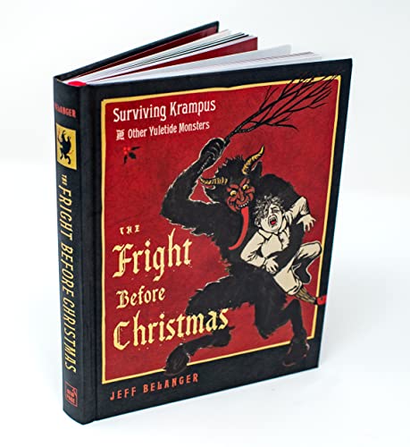The Fright Before Christmas: Surviving Krampus and Other Yuletide Monsters, Witches, and Ghosts -- Jeff Belanger, Hardcover