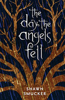 Day the Angels Fell -- Shawn Smucker, Paperback