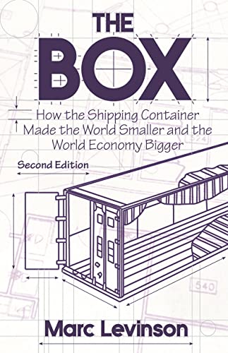 The Box: How the Shipping Container Made the World Smaller and the World Economy Bigger - Second Edition with a New Chapter by the Author -- Marc Levinson, Paperback