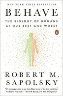 Behave: The Biology of Humans at Our Best and Worst -- Robert M. Sapolsky, Paperback