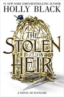 The Stolen Heir: A Novel of Elfhame Volume 1 -- Holly Black, Hardcover