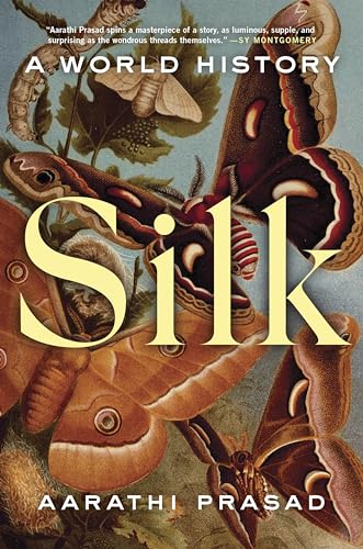 Silk: A World History by Prasad, Aarathi