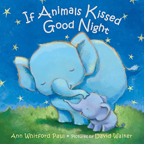 If Animals Kissed Good Night -- Ann Whitford Paul, Hardcover