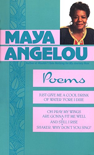 Poems: Just Give Me a Cool Drink of Water 'Fore I Diiie/Oh Pray My Wings Are Gonna Fit Me Well/And Still I Rise/Shaker, Why Don't You Sing? -- Maya Angelou, Mass Market Paperbound
