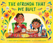 The Ofrenda That We Built by Gutiérrez, Jolene