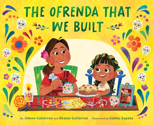 The Ofrenda That We Built by Gutiérrez, Jolene
