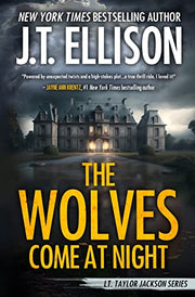 The Wolves Come at Night: A Taylor Jackson Novel by Ellison, J. T.