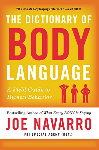 The Dictionary of Body Language: A Field Guide to Human Behavior -- Joe Navarro, Paperback