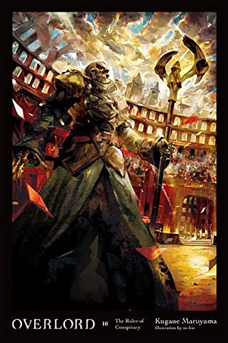Overlord, Vol. 10 (Light Novel): The Ruler of Conspiracy -- Kugane Maruyama, Hardcover