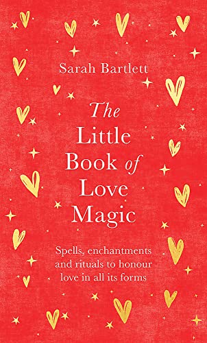 The Little Book of Love Magic -- Sarah Bartlett, Hardcover