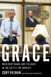 Grace: President Obama and Ten Days in the Battle for America by Keenan, Cody