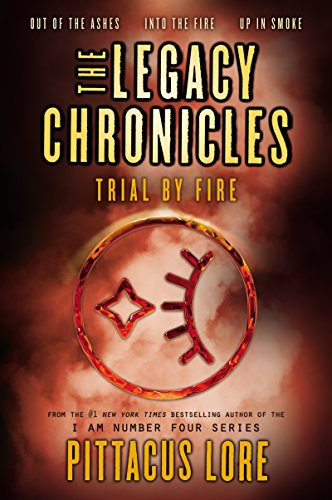 The Legacy Chronicles: Trial by Fire by Lore, Pittacus