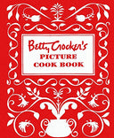 Betty Crocker's Picture Cookbook, Facsimile Edition -- Betty Crocker, Hardcover